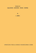 Lectures on Equations Defining Space Curves - Szpiro, L, and Mohan Kumar, N (Notes by)