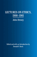 Lectures on Ethics, 1900-1901: John Dewey