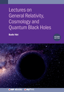 Lectures on General Relativity, Cosmology and Quantum Black Holes (Second Edition)