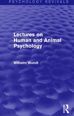 Lectures on Human and Animal Psychology (Psychology Revivals) - Wundt, Wilhelm