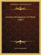 Lectures On Japanese Art Work (1887)