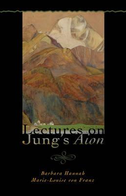 Lectures on Jung's Aion - Hannah, Barbara, and Von Franz, Marie-Louise