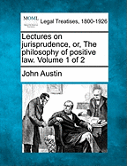 Lectures on jurisprudence, or, The philosophy of positive law. Volume 1 of 2