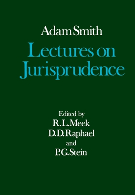 Lectures on Jurisprudence - Smith, Adam, and Meek, R L (Editor), and Raphael, D D