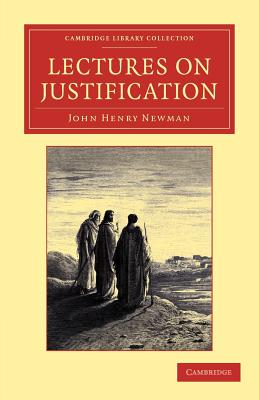 Lectures on Justification - Newman, John Henry
