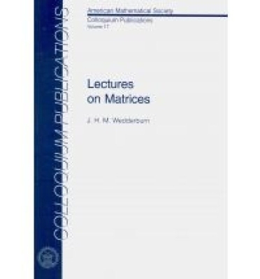 Lectures on Matrices - Wedderburn, Joseph Henry Maclagan