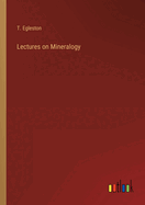 Lectures on Mineralogy