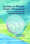Lectures on Modern Convex Optimization: Analysis, Algorithms, and Engineering Applications