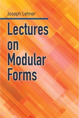 Lectures on Modular Forms - Lehner, Joseph J