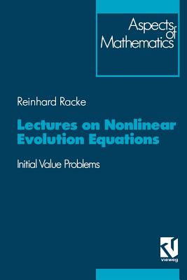 Lectures on Nonlinear Evolution Equations: Initial Value Problem - Racke, Reinhard