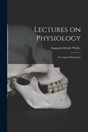 Lectures on Physiology: On Animal Electricity