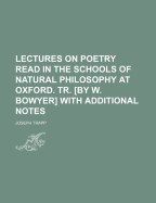 Lectures on Poetry Read in the Schools of Natural Philosophy at Oxford. Tr. [By W. Bowyer] with Additional Notes