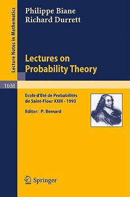 Lectures on Probability Theory: Ecole d'Ete de Probabilites de Saint-Flour XXIII - 1993 - Biane, Philippe, and Bernard, Pierre (Editor), and Durrett, Richard