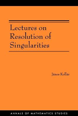 Lectures on Resolution of Singularities (Am-166) - Kollr, Jnos