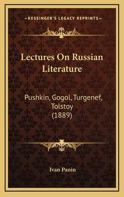 Lectures on Russian Literature: Pushkin, Gogol, Turgenef, Tolstoy (1889) - Panin, Ivan