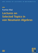 Lectures on Selected Topics in von Neumann Algebras