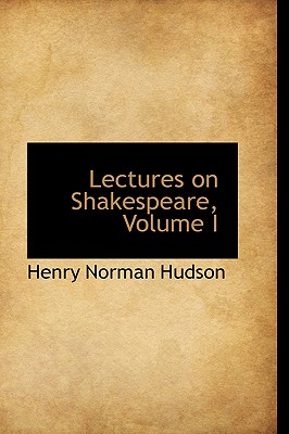 Lectures on Shakespeare, Volume I - Hudson, Henry Norman