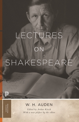 Lectures on Shakespeare - Auden, W H, and Kirsch, Arthur C (Editor)