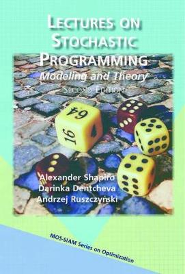 Lectures on Stochastic Programming: Modeling and Theory - Shapiro, Alexander, and Dentcheva, Darinka, and Ruszczynski, Andrzej