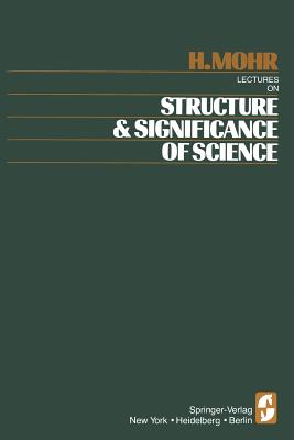 Lectures on Structure and Significance of Science - Mohr, H