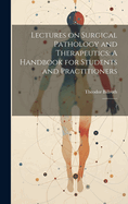 Lectures on Surgical Pathology and Therapeutics: A Handbook for Students and Practitioners: 2