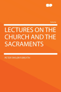 Lectures on the Church and the Sacraments