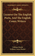 Lectures on the English Poets, and the English Comic Writers