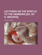 Lectures On the Epistle to the Hebrews [Ed. by G. Brooks]