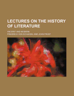 Lectures on the History of Literature Ancient and Modern