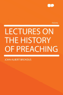 Lectures on the History of Preaching