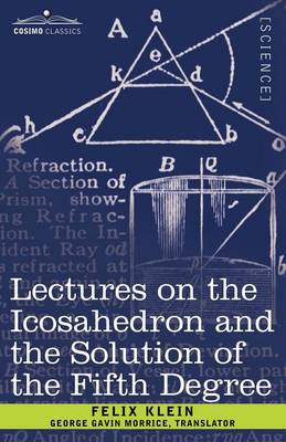 Lectures on the Icosahedron and the Solution of the Fifth Degree - Klein, Felix, and Morrice, George Gavin (Translated by)