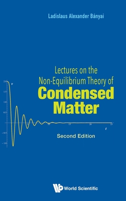 Lectures on the Non-Equilibrium Theory of Condensed Matter (Second Edition) - Banyai, Ladislaus Alexander