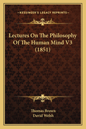 Lectures on the Philosophy of the Human Mind V3 (1851)