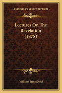 Lectures On The Revelation (1878)