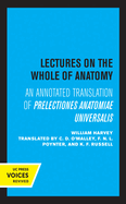 Lectures on the Whole of Anatomy: An Annotated Translation of Prelectiones Anatomine Universalis