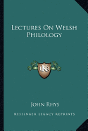 Lectures On Welsh Philology