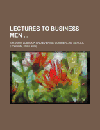 Lectures to Business Men