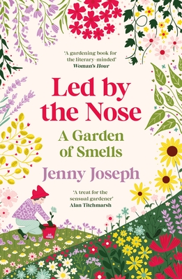 Led By The Nose: A Garden of Smells - Joseph, Jenny
