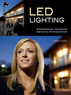 Led Lighting: Professional Techniques for Digital Photographers
