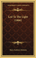 Led to the Light (1866)