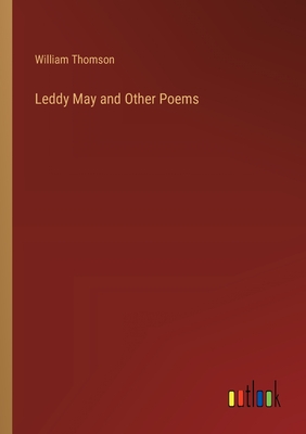 Leddy May and Other Poems - Thomson, William