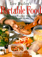 Lee Bailey's Portable Food - Bailey, Lee, and Eckerle, Tom (Photographer)