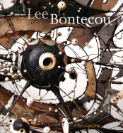 Lee Bontecou: A Retrospective