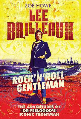 Lee Brilleaux: Rock 'n' Roll Gentleman - Howe, Zo