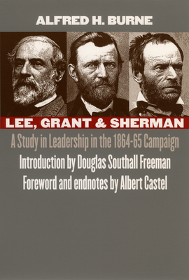 Lee, Grant and Sherman: A Study in Leadership in the 1864-65 Campaign - Burne, Alfred H
