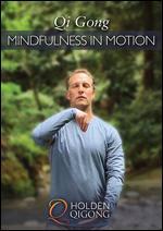 Lee Holden: Qi Gong - Mindfulness in Motion