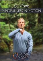 Lee Holden: Qi Gong - Mindfulness in Motion - 