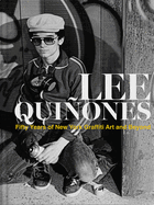 Lee Quiones: Fifty Years of New York Graffiti Art and Beyond