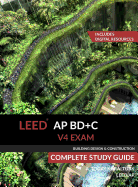 LEED AP BD+C V4 Exam Complete Study Guide (Building Design & Construction)