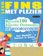 Leer Fins Met Plezier - Voor Beginners: Gemakkelijk Tot Gemiddeld - Bestudeer 100 Essentile Onderwerpen Met Woordzoekers - Vol.1